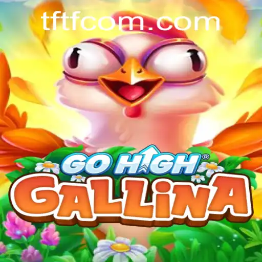 The Fascinating World of GoHighGallina: A Deep Dive into TFTF
