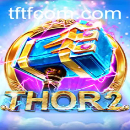 Thor2 and TFTF: A Unique Gaming Experience